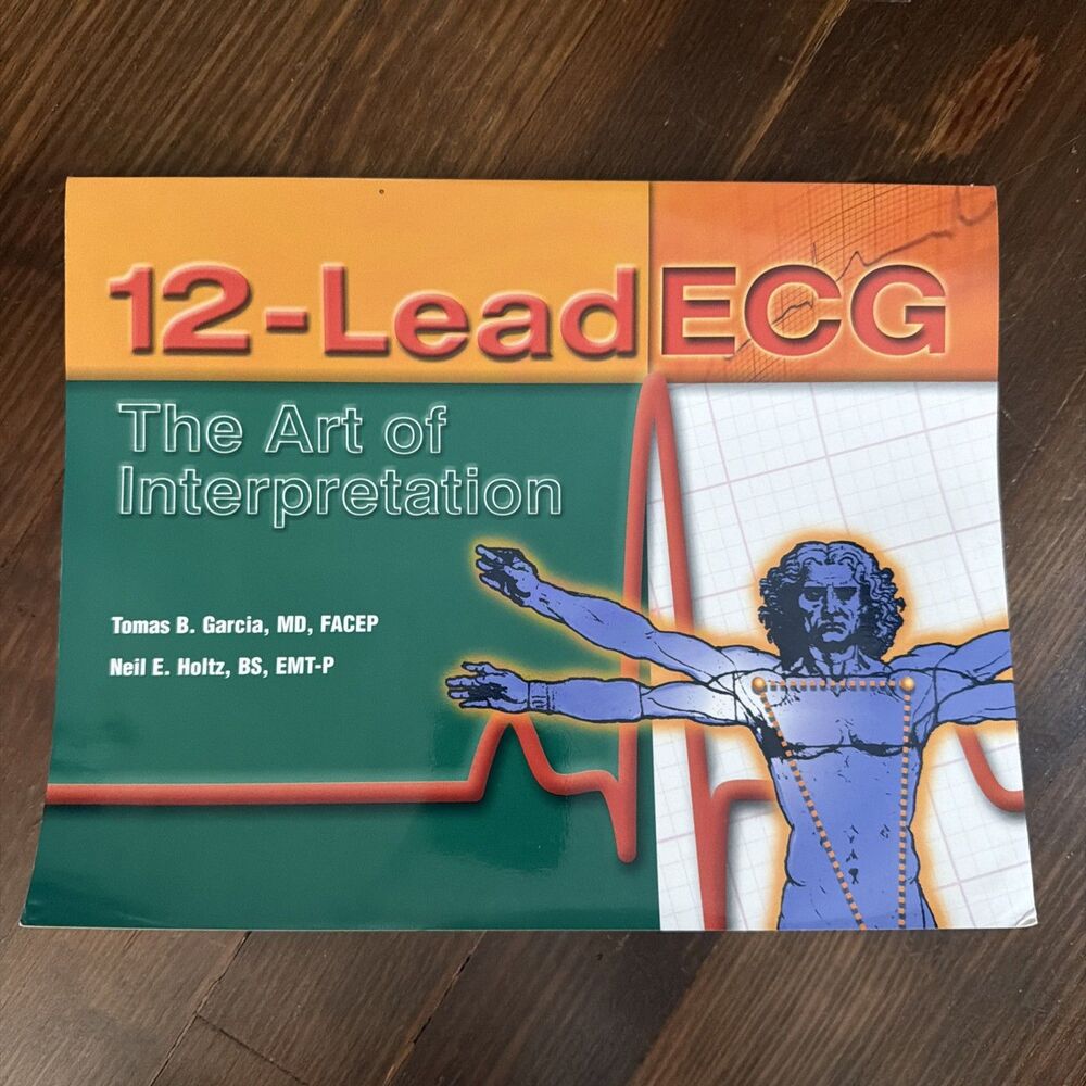 12-Lead ECG: The Art of Interpretation by Garcia & Holtz